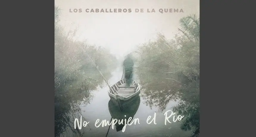 Los Caballeros de la Quema y una frase de Javier Martínez que terminó en canción: “No empujen el río”