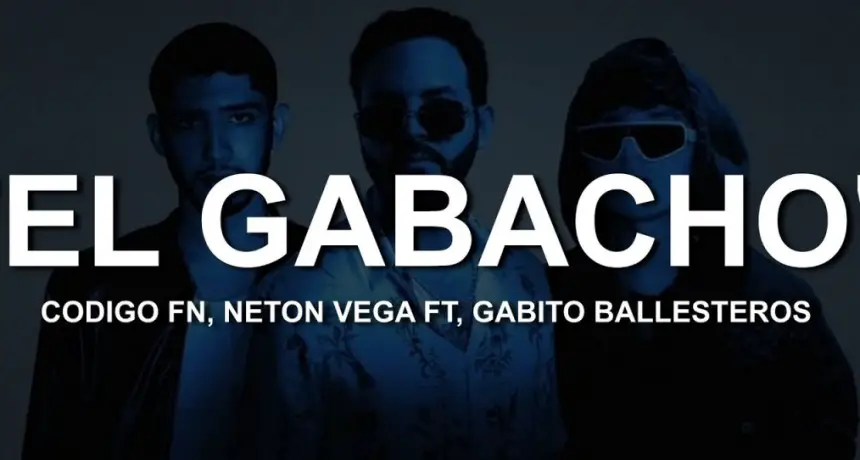 El Gabacho: La colaboración de Código FN con Neton Vega y Gabito Ballesteros que conquista el regional mexicano.