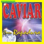 caviar com rapadura