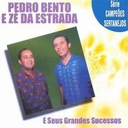 pedro bento e ze da estrada