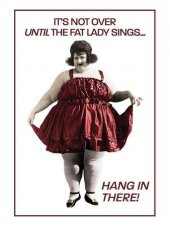 the fat lady sings